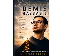 DEMIS HASSA ROM CHESSBOARD TO NOBEL PRIZE, THE JOURNEY TO BUILD THE NEXT INTELLIGENCE. THE STORY OF VISION. COURAGE. IMPACT.