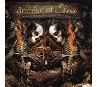 Demise of Eros - Neither Storm, Quake, Nor Fire [Import]