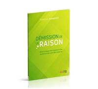 Démission de la raison Brève analyse des origines et des tendances de la pensée moderne - Francis A. Schaeffer - Maison De La Bible - broché - Essai