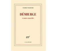 Démiurge et autres nouvelles - Florian Mazoyer - Gallimard - broché - Roman