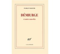 Démiurge et autres nouvelles - Florian Mazoyer - Gallimard - broché - Roman
