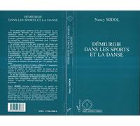 Démiurgie dans les sports et la danse Nancy Midol (Auteur)