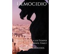 Democidio: Poesía Crítica a los Tiempos Modernos. Tomo I