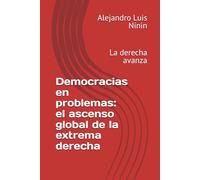Democracias en problemas: el ascenso global de la extrema derecha: La derecha avanza
