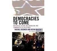 Democracies to Come by Susan Wells Kevin Mahoney, Rachel Riedner (Auteur)