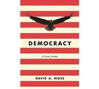 Democracy: A Case Study - [Livre en VO] David A Moss (Auteur)