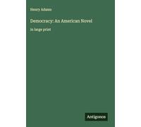 Democracy: An American Novel: in large print