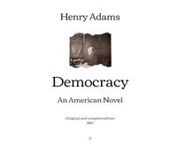 Democracy: An American Novel | Original and complete edition (1880)