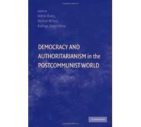 Democracy And Authoritarianism In The Post-Communist World