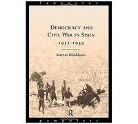Democracy And Civil War In Spain 1931-1939