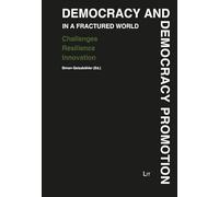 Democracy and Democracy Promotion in a Fractured World: Challenges - Resilience - Innovation