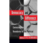 Democracy and Difference: Contesting the Boundaries of the Political