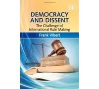 Democracy and Dissent: The Challenge of International Rule Making - [Livre en VO] Frank Vibert (Auteur)