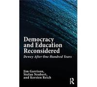 Democracy And Education Reconsidered: Dewey After One Hundred Years (Paperback) Jim Virginia Polytechnic Institute Garrison, Neubert Usa , Germany Stefan University Of Cologne, Kersten University Of C