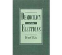 Democracy and Elections Richard S. Katz (Auteur)