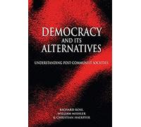 Democracy And Its Alternatives: Understanding Post-Communist Societies
