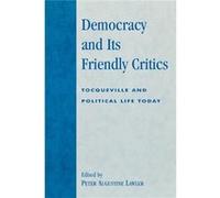 Democracy and Its Friendly Critics Peter Lawler (Auteur)