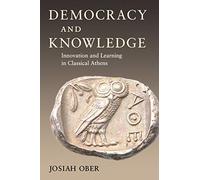 Democracy and Knowledge: Innovation and Learning in Classical Athens – Princeton University Press