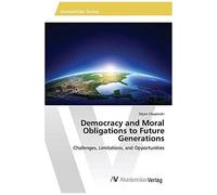 Democracy And Moral Obligations To Future Generations