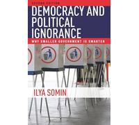 Democracy and Political Ignorance: Why Smaller Government Is Smarter