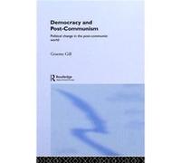 Democracy and PostCommunism by Graeme Gill Graeme J. Gill (Auteur)