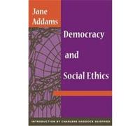 Democracy and Social Ethics Jane Addams (Auteur)
