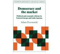 Democracy and the Market, Studies in Rationality and Social Change Adam Przeworski (Auteur)