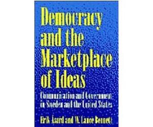 Democracy and the Marketplace of Ideas Erik Asard, W. Lance Bennett (Auteur)