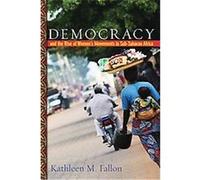 Democracy and the Rise of Women's Movements in Sub-saharan Africa Kathleen M. Fallon (Auteur)