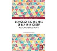 Democracy and the Rule of Law in Indonesia: A Legal Philosophical Analysis