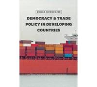 Democracy and Trade Policy in Developing Countries - [Version Originale] Bumba Mukherjee (Auteur)