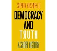 Democracy and Truth by Sophia Rosenfeld Inconnu (Auteur)