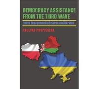 Democracy Assistance from the Third Wave by Paulina Pospieszna Paulina Pospieszna (Auteur)