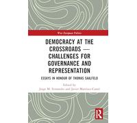 Democracy at the Crossroads - Challenges for Governance and Representation: Essays in Honour of Thomas Saalfeld