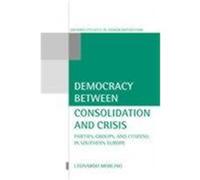 Democracy Between Consolidation and Crisis, Oxford Studies in Democratization Leonardo Morlino (Auteur)