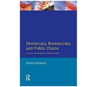 Democracy, Bureaucracy And Public Choice