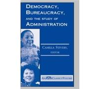 Democracy Bureaucracy And The Study Of Administration by Camilla Stivers