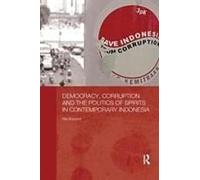 Democracy, Corruption And The Politics Of Spirits In Contemporary Indonesia