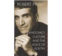 Democracy, Culture And The Voice Of Poetry, The University Center for Human Values Series Robert Pinsky (Auteur)