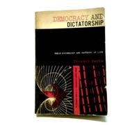 Democracy & Dictatorship: Their Psychology & Patterns of Life