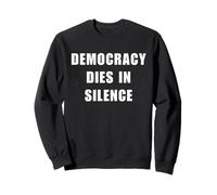 Democracy Dies in Silence Speak Up Libéral Anti-Républicain Sweatshirt
