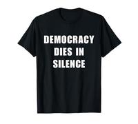 Democracy Dies in Silence Speak Up Libéral Anti-Républicain T-Shirt