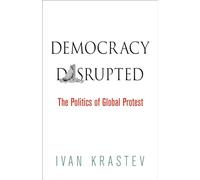 Democracy Disrupted: The Global Politics of Protest