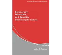 Democracy, Education, and Equality: Graz-Schumpeter Lectures (Econometric Society Monographs) by John E. Roemer (2006-01-09)