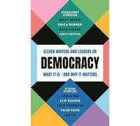 Democracy: Eleven Writers and Leaders on What It Is - and Why It Matters