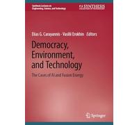 Democracy, Environment, and Technology: The Cases of Ai and Fusion Energy