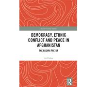 Democracy, Ethnic Conflict and Peace in Afghanistan The Hazara Factor - Arif Sahar - Routledge - ebook (ePub) - Livre