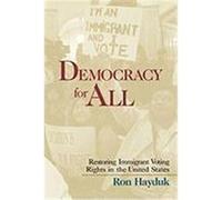 Democracy for All: Restoring Immigrant Voting Rights in the U.S. Hayduk, Ronald, Hayduk, Ron (Auteur)