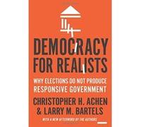 Democracy for Realists: Why Elections Do Not Produce Responsive Government (Princeton Studies in Political Behavior) - [Livre en VO] Christopher H Achen, Larry M Bartels (Auteur)