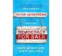 Democracy for Sale: Dark Money and Dirty Politics